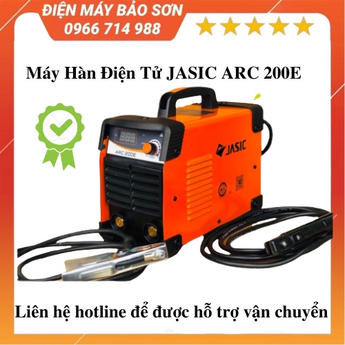 Máy hàn điện tử JASIC ARC 200E Hàng loại 1 Đầy đủ phụ kiện model mới công nghệ Anh Quốc - Bảo hành 12 tháng