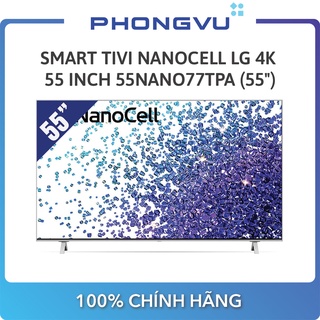 Mua Smart Tivi NanoCell LG 4K 55 inch 55NANO77TPA (55 ) - Bảo hành 24 tháng - Miễn phí giao hàng TP HCM