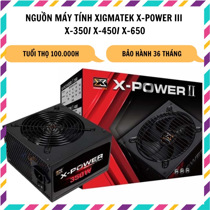 Nguồn máy tính XIGMATEK X-POWER III X-350/ X-450/ X-650 bảo hành 36 tháng