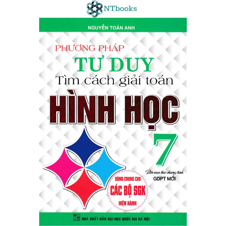 Sách Phương Pháp Tư Duy Tìm Cách Giải Toán Đại Số + Hình Học Lớp 7 (Dùng Chung Cho Các Bộ SGK Hiện Hành)