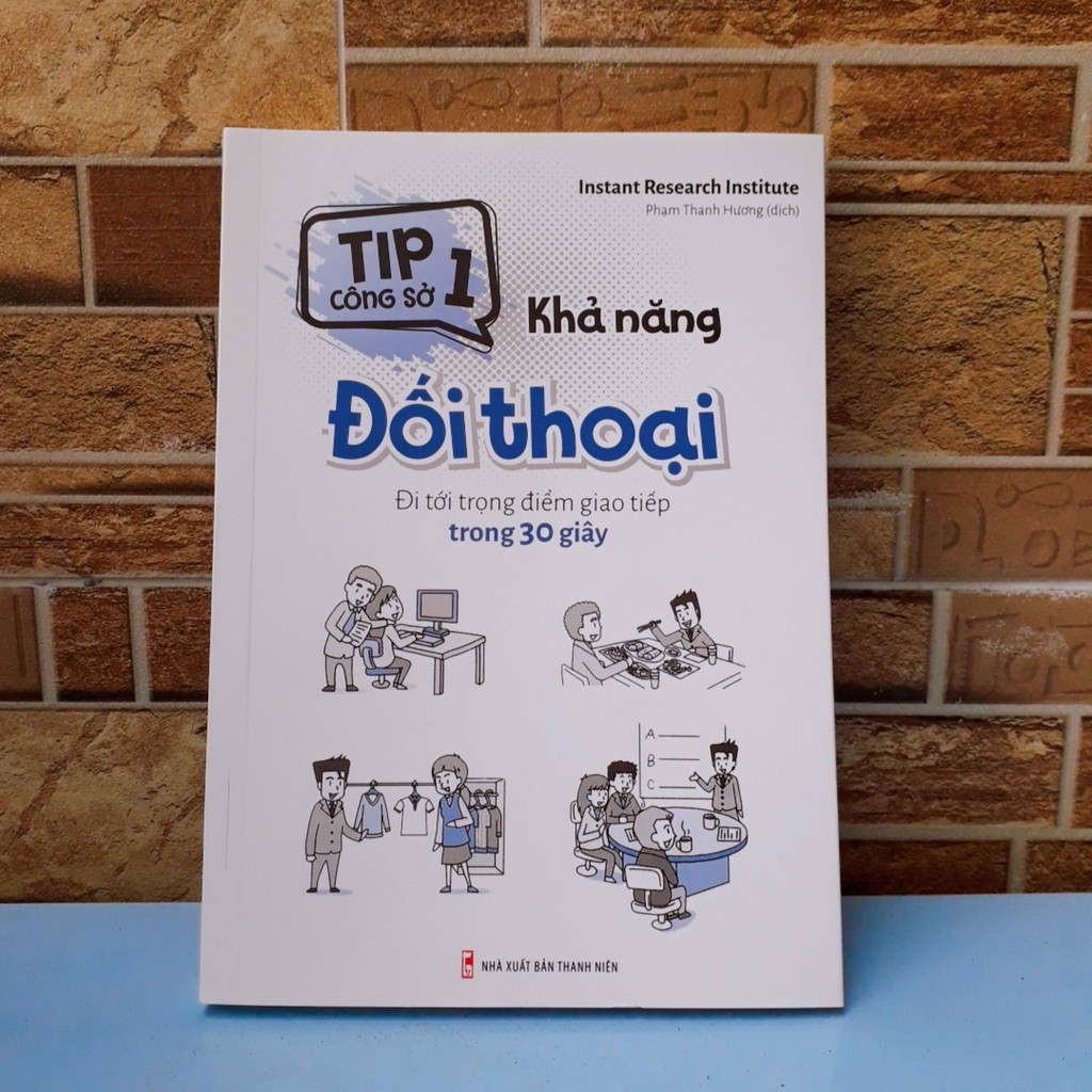 Sách: Tip Công Sở 1 - Khả Năng Đối Thoại Đi Tới Trọng Điểm Giao Tiếp Trong 30 giây