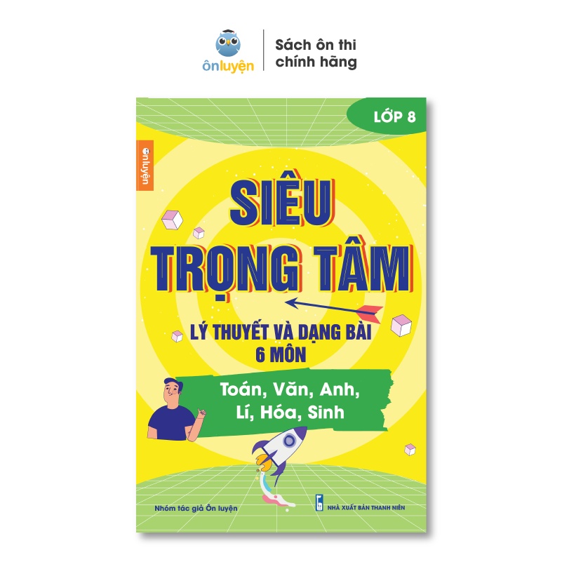 Lớp 8 - Sách Siêu trọng tâm 6 môn Toán Văn Anh Lí Hóa Sinh tổng hợp kiến thức và dạng bài trọng tâm - Nhà sách Ôn luyện