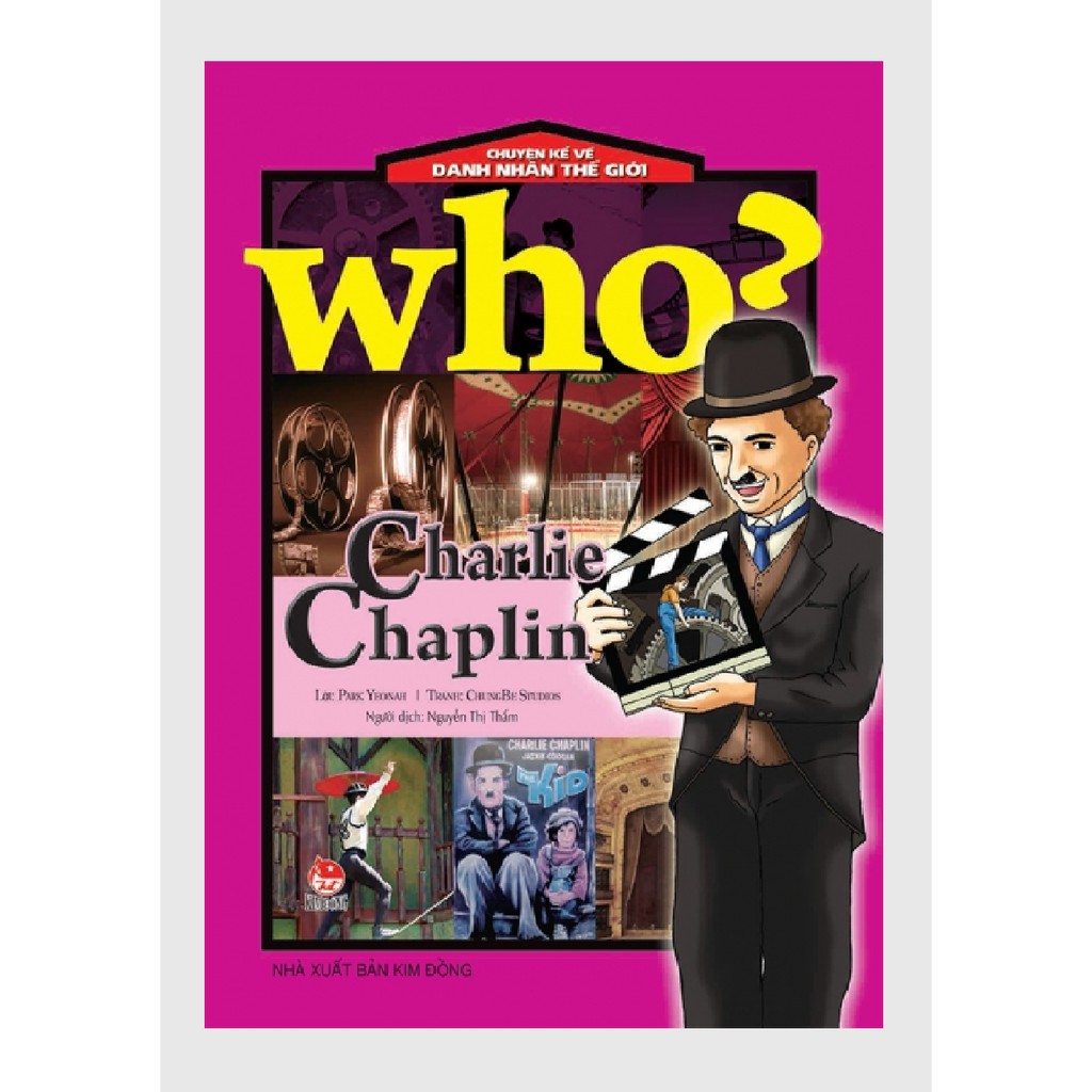 Sách – Who? Chuyện Kể Về Danh Nhân Thế Giới - CHARLIE CHAPLIN