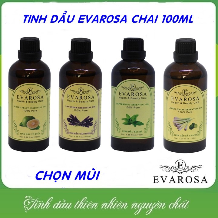 Tinh Dầu 100ML EVAROSA Nguyên Chất Có Kiểm Định (Chọn Mùi)