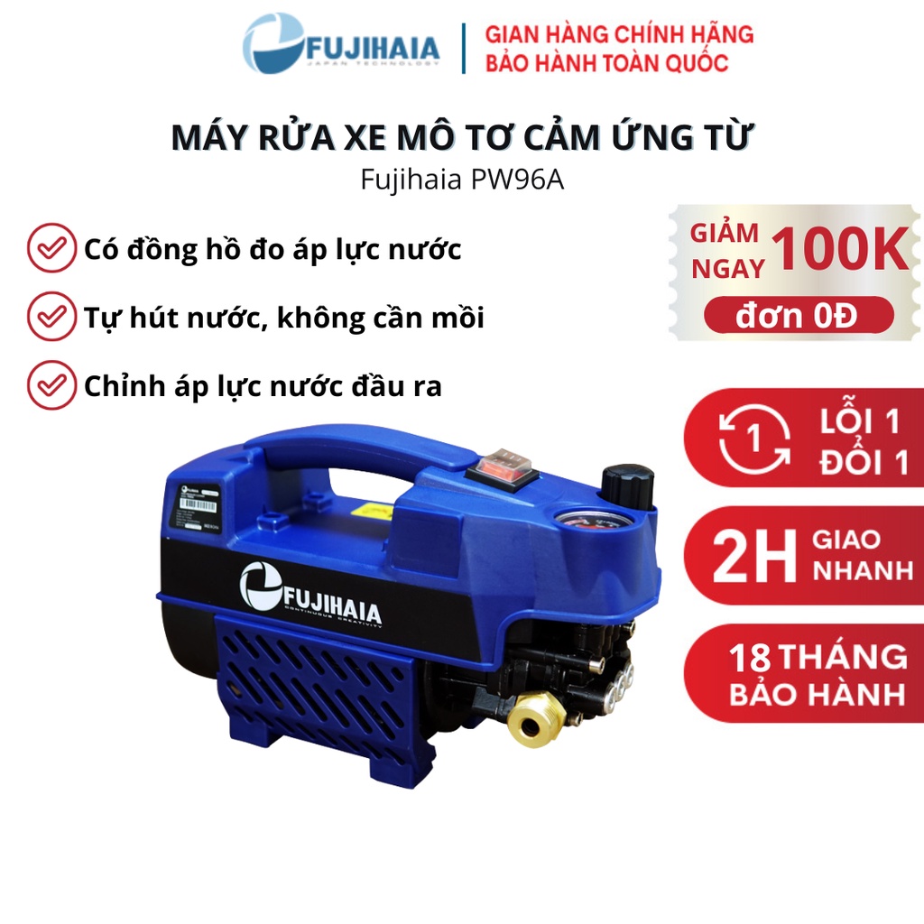 Máy rửa xe mô tơ cảm ứng từ Fujihaia PW96A áp lực cao, có bộ chỉnh áp lực nước đầu ra, Bảo hành chính hãng 18 tháng