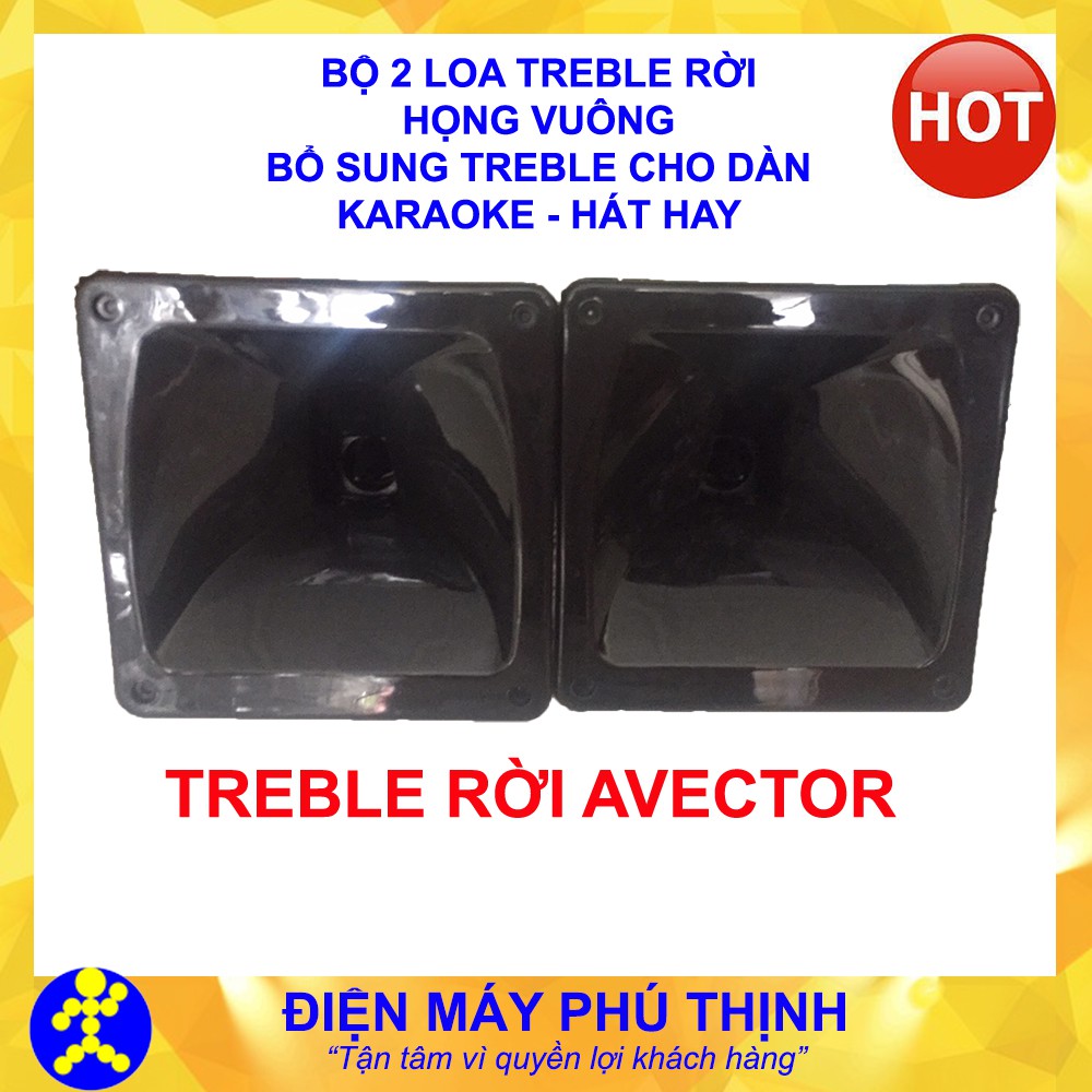 Loa treble rời bổ sung treble cho dàn karaoke - hát cực hay - Avector họng vuông