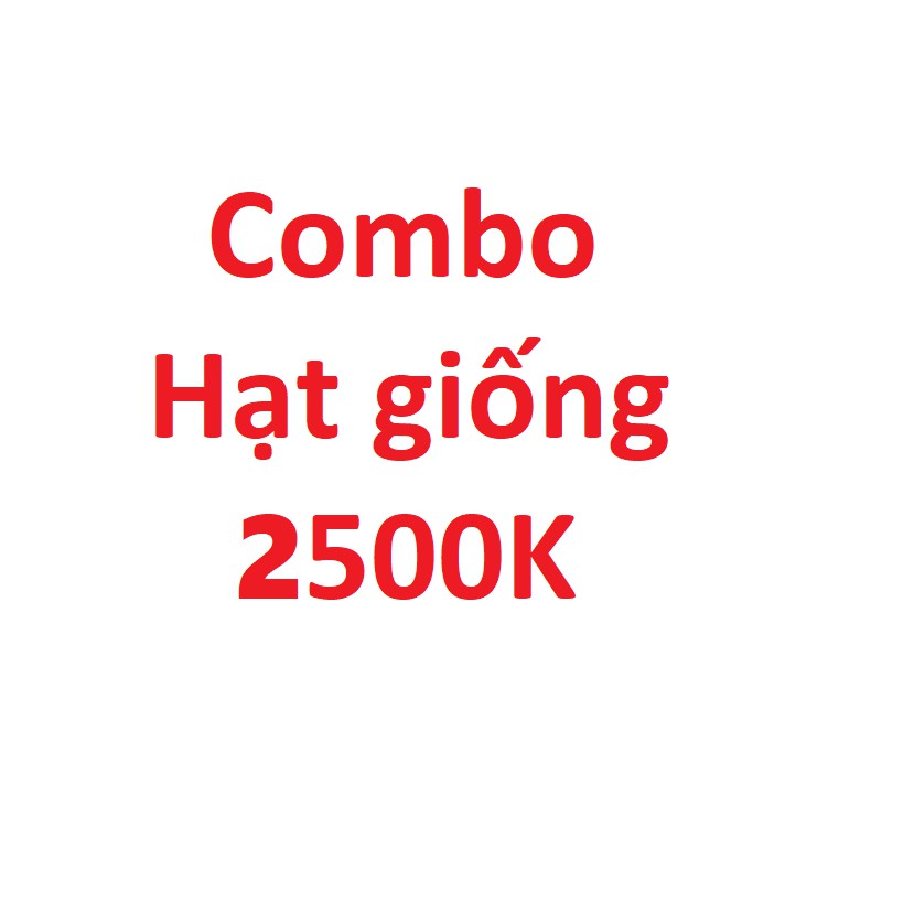 Combo hạt giống 2500K