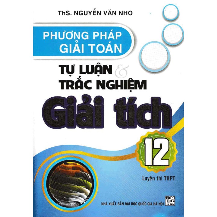 Sách - Phương Pháp Giải Toán Tự Luận Và Trắc Nghiệm Giải Tích 12