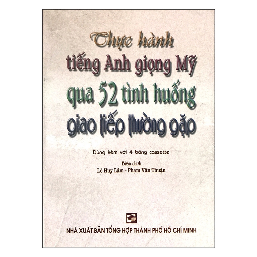 Sách - Thực hành tiếng Anh giọng Mỹ qua 52 tình huống giao tiếp thường gặp - NTV