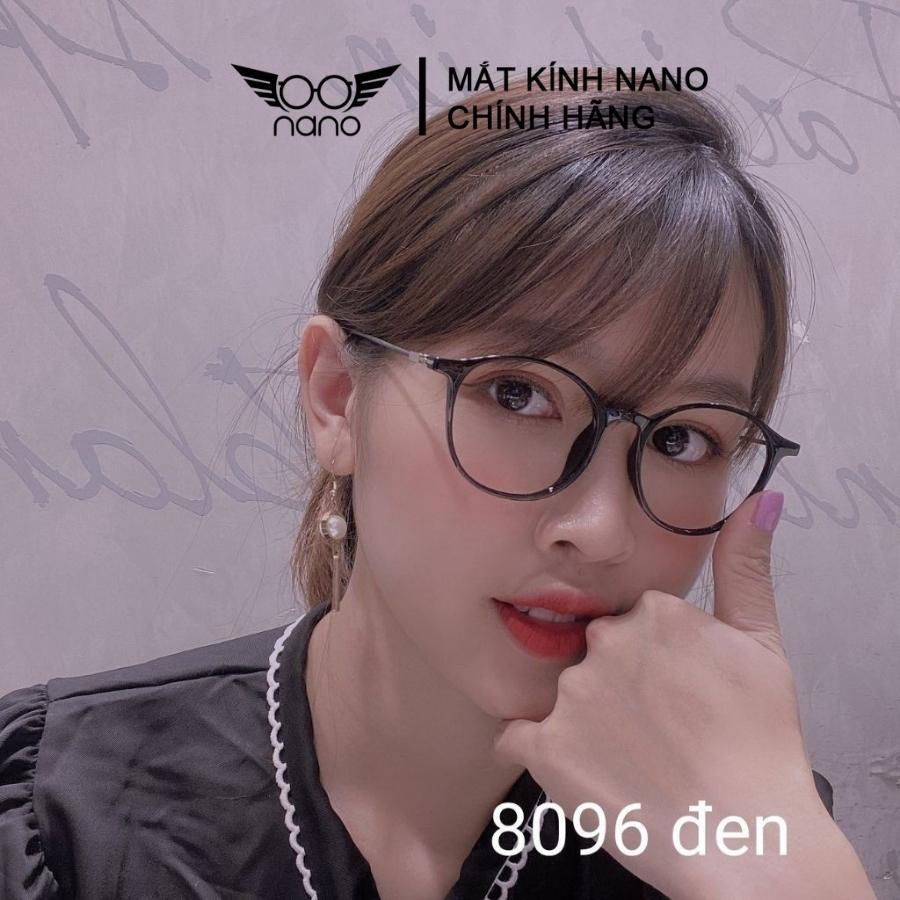 Gọng kính cận nữ, kính gọng tròn NANO 8096 chống trầy xước chống tia UV phong cách Hàn Quốc