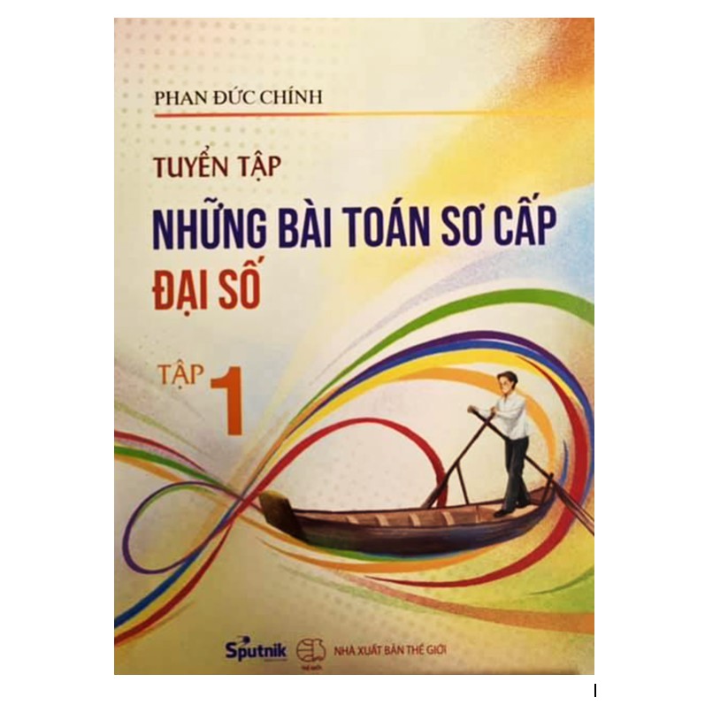 Sách - Tuyển tập những bài toán sơ cấp đại số ( trọn bộ 3 tập)