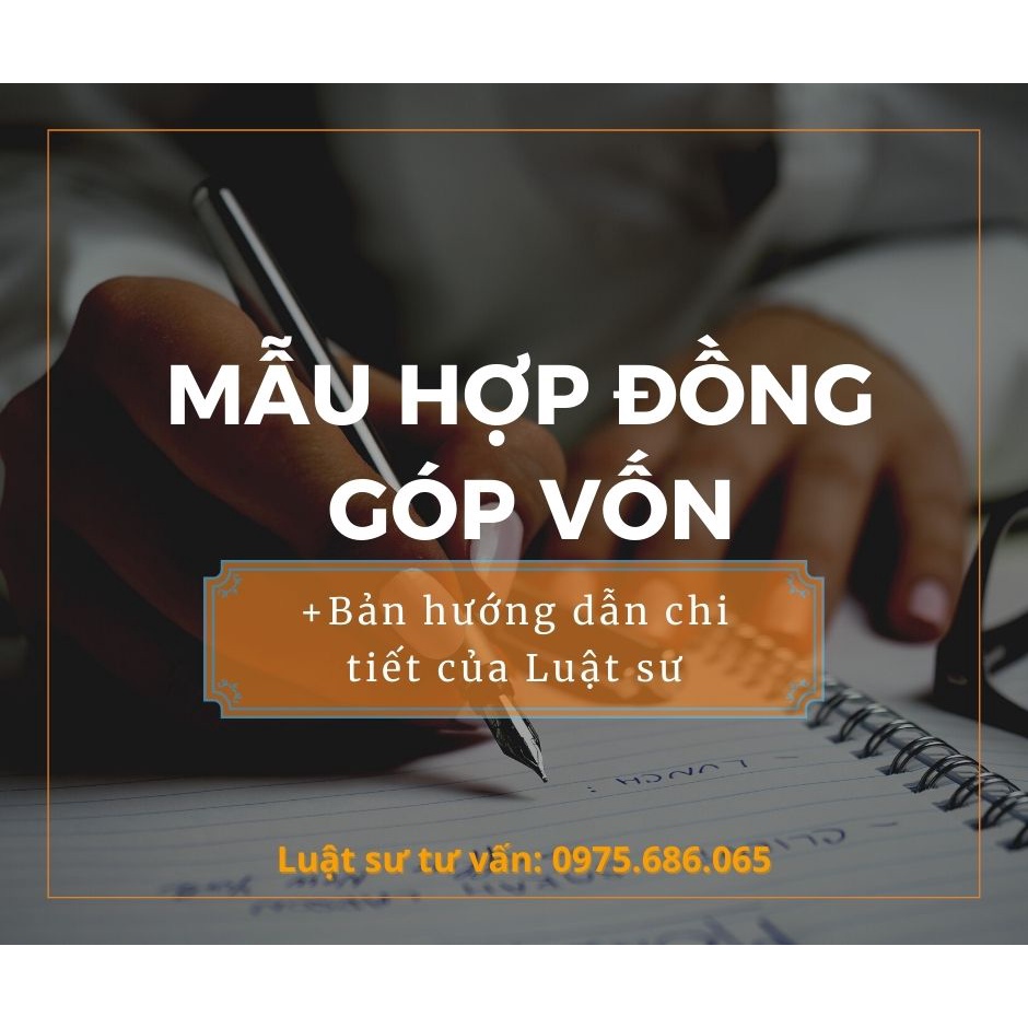 Mẫu hợp đồng góp vốn + bản hướng dẫn chi tiết của Luật sư