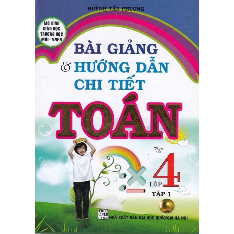 Sách - Bài Giảng Và Hướng Dẫn Chi Tiết Toán Lớp 4 - Tập 1