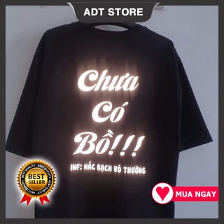 Áo thun unisex CHƯA CÓ BỒ phản quang in lưng độc đẹp giá rẻ