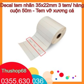 Decal tem nhãn 35x22mm 3 tem/ hàng cuộn 50m - Tem vỡ xương cá