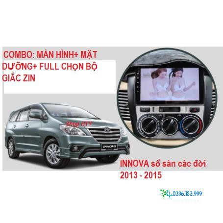 Bộ màn hình kèm mặt dưỡng INNOVA 2013-2015 số sàn,Đầu DVD Android RAM 1G/2G – ROM16G/32G dùng sim 4G hoặc kết nối wifi.