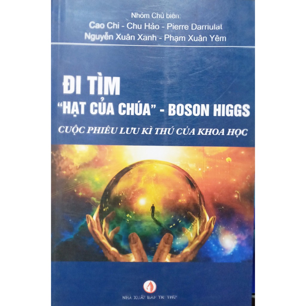 Hạt Higgs - Con Đường Phát Minh Và Khám Phá Hạt Của Chúa