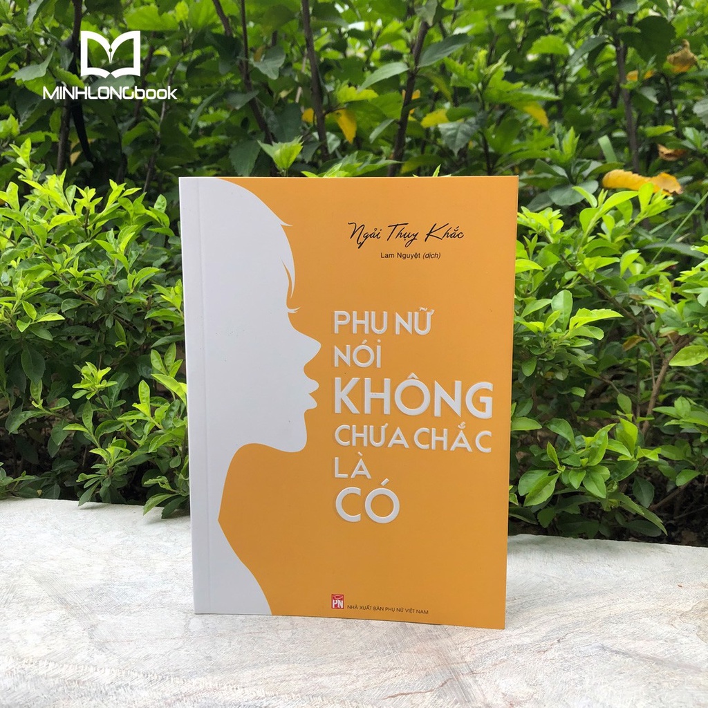 Sách: Phụ Nữ Nói Không Chưa Chắc Là Có - TSKN