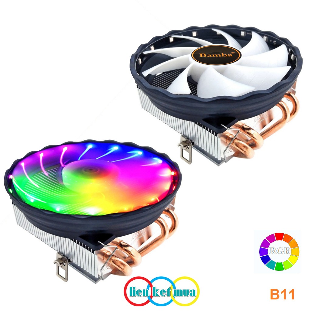 Quạt CPU máy tính để bàn có Led RGB B11- Fan CPU Socket (775,1150,1155,1151,1155,1156 &AMD 754,939,940,AM2,AM3,FM1, FM2)