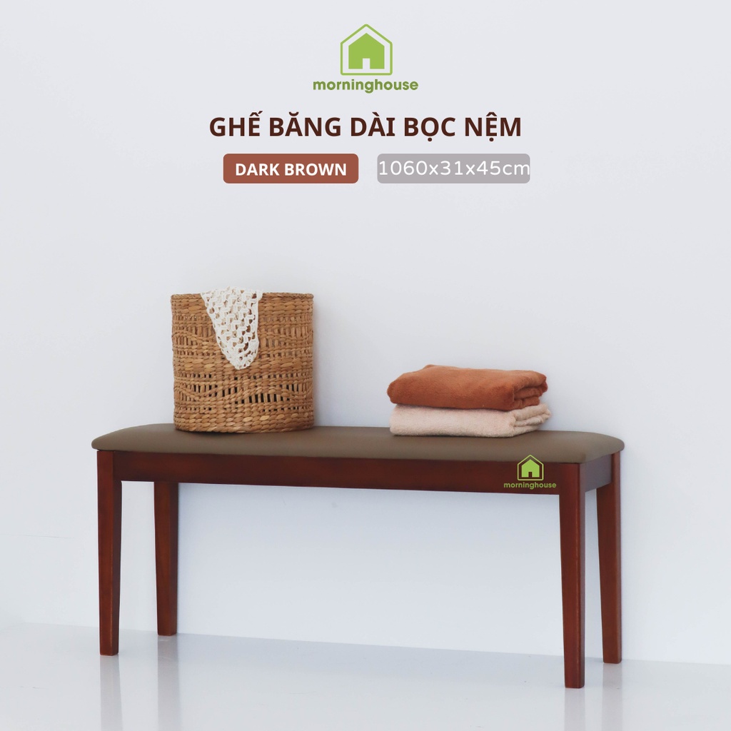 Ghế băng dài bọc nệm Morning House- Gỗ cao su tự nhiên bọc mút đệm, da simily , chân ghế có khả năng tháo láp gọn gàng