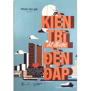 Sách - Kiên Trì Ắt Được Đền Đáp