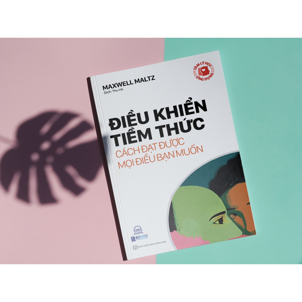 Sách Tâm Lý Học Ứng Dụng - Điều Khiển Tiềm Thức Cách Đạt Được Mọi Điều Bạn Muốn - BIZBOOKS - Đọc Kèm Apps