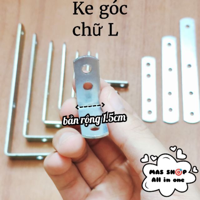 Bát giá đỡ, Ke góc vuông chữ L và  thanh thẳng bản rộng 1cm và 1.5cm