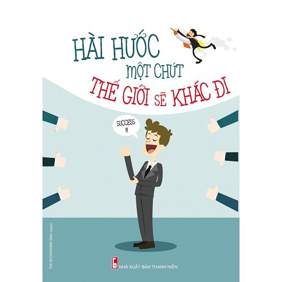 Sách - Hài Hước Một Chút Thế Giới Sẽ Khác Đi