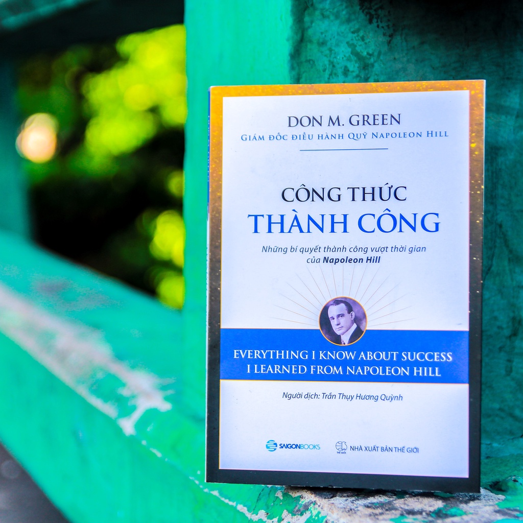 SÁCH: Công thức thành công: Những bí quyết thành công vượt thời gian của Napoleon Hill - Tác giả: Don M. Green