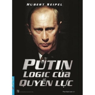 Sách - Putin Logic Của Quyền Lực [First News]