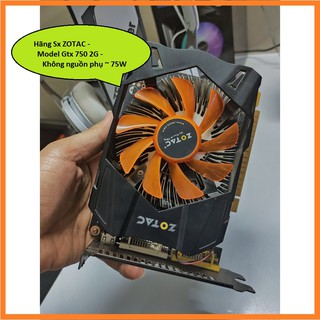 Card màn hình zotac gtx 750 2gb ddr5 không dùng nguồn phụ