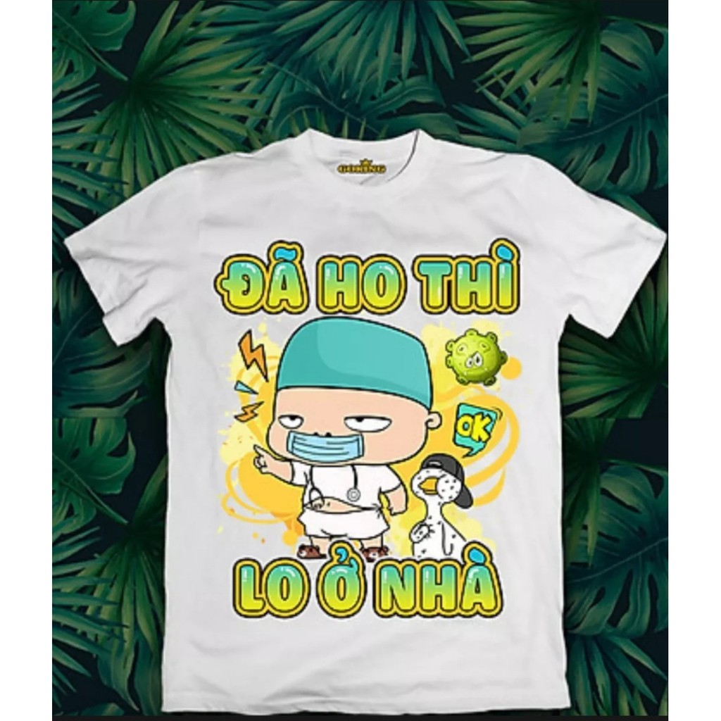 áo thun ĐÃ HO LO Ỏ NHÀ.thông điệp 5k. chất loại 1 SALE 25K/ÁO