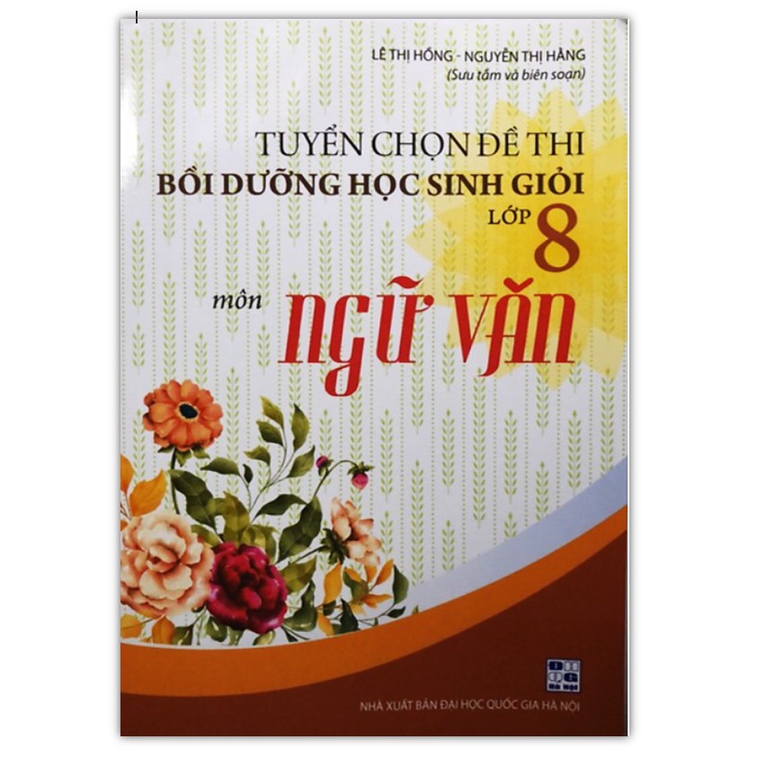 Sách - Tuyển chọn đề thi bồi dưỡng học sinh giỏi Lớp 8 môn Ngữ Văn