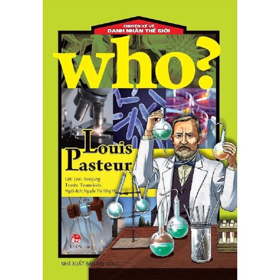 Sách - Who? Chuyện kể về danh nhân thế giới - Louis Pasteur