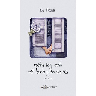 Sách - Nắm Tay Anh Rồi Bình Yên Sẽ Tới