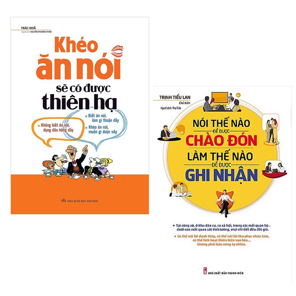 Sách: ComBo Khéo Ăn Nói Sẽ Có Được Thiên Hạ (TB) + Nói Thế Nào Để Được Chào Đón, Làm Thế Nào Để Được Ghi Nhận