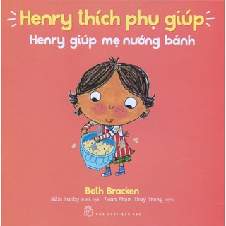 Henry thích phụ giúp - Henry giúp mẹ nướng bánh