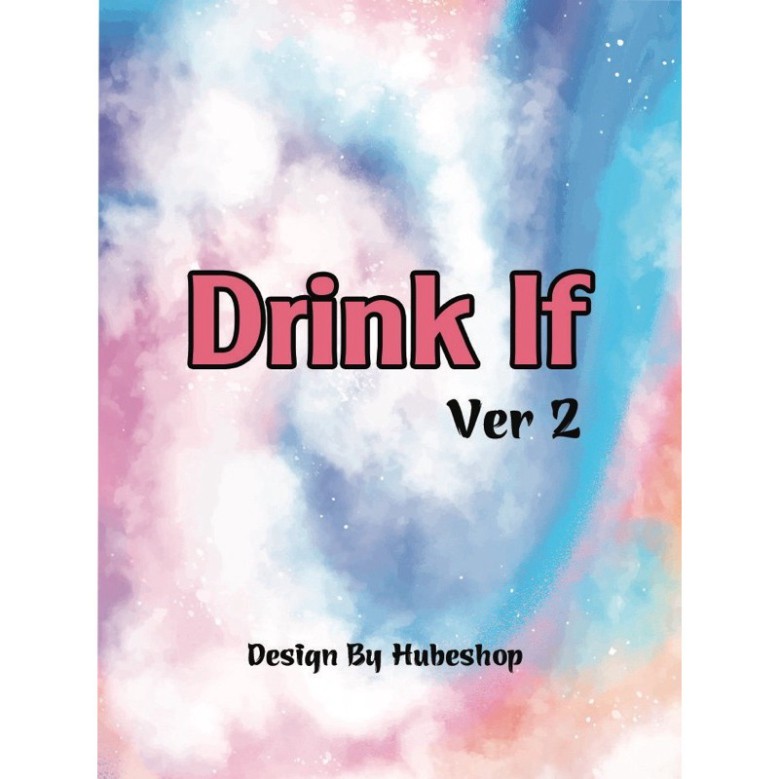 [G08] Bộ Bài "Drink If" - Drinking Game thử thách giúp tăng phần thú vị cho các buổi họp, tụ tập vui chơi cùng bạn bè S0