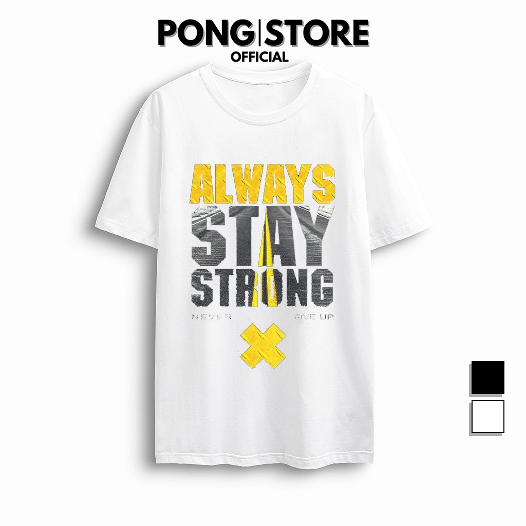 Áo thun tay lỡ form rộng nam nữ in STAY STRONG - Áo thun unisex cổ tròn chất thun co giãn thoáng mát PONGSTORE