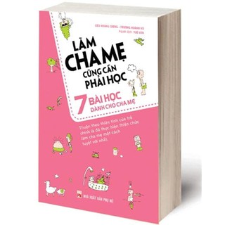 Làm Cha Mẹ Cũng Cần Phải Học - 7 Bài Học Dành Cho Cha Mẹ