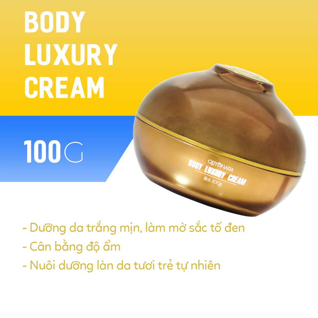 Body Luxury Cream Quyên Lara (100ml) - Kem dưỡng trắng da toàn thân- Mỹ phẩm thiên nhiên - Số công bố 2523/18/CBMP-HN