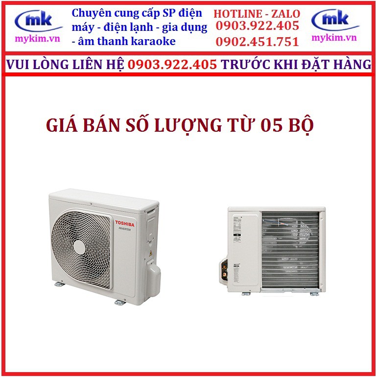 GIÁ BÁN SỐ LƯỢNG TỪ 5 BỘ : MÁY LẠNH TOSHIBA 1HP INVERTER H10D2KCVG , HÀNG CHÍNH HÃNG , MỚI 100%