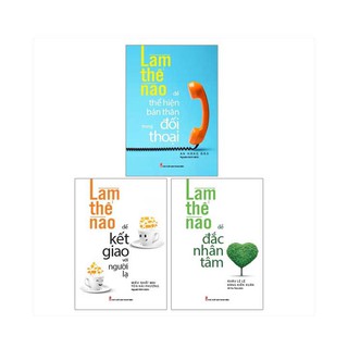 Combo Làm Thế Nào Để Đắc Nhân Tâm + Làm Thế Nào Để Kết Giao Với Người Lạ + Làm Thế Nào Để Thể Hiện Bản Thân Trong Đối Thoại