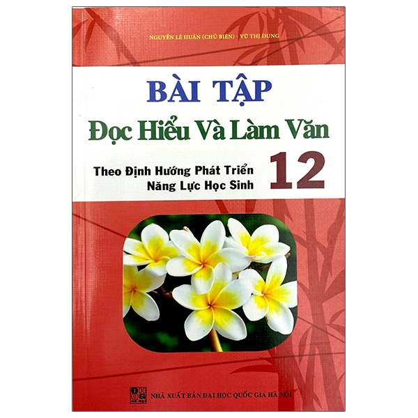 Sách Bài Tập Đọc Hiểu Và Làm Văn Lớp 12 (Theo Định Hường Phát Triển Năng Lực Học Sinh)