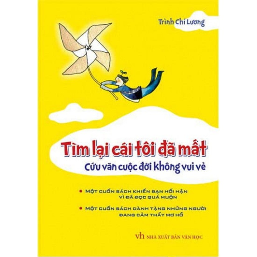 Sách xịn - Tìm Lại Cái Tôi Đã Mất, Cứu Vãn Cuộc Đời Không Vui Vẻ (Bìa Cứng) - Tác giả Trình Chí Lương