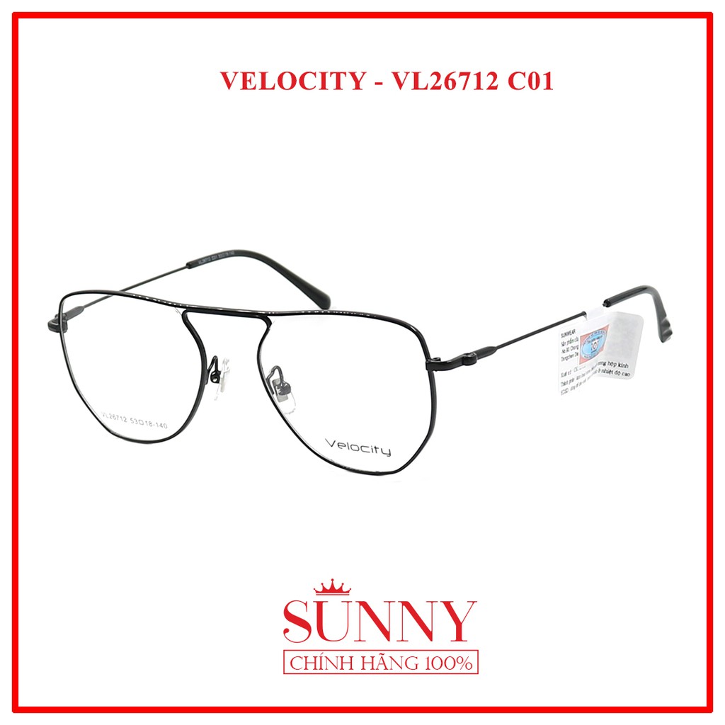 GỌNG KÍNH VELOCITY VL26712 - SP CHÍNH HÃNG KÈM TEM CHỐNG HÀNG GIẢ CỦA BỘ CÔNG AN