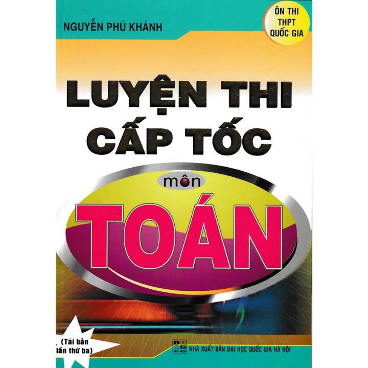 Sách Luyện Thi Cấp Tốc Môn Toán - Nguyễn Phú Khánh - HA