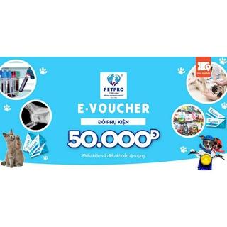 E-voucher petpro giảm 50,000 vnđ áp dụng cho đồ phụ kiện