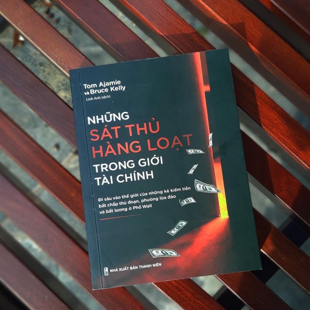 Sách: Những Sát Thủ Hàng Loạt Trong Giới Tài Chính - Tom Ajamie và Bruce Kelly [MinhLong]