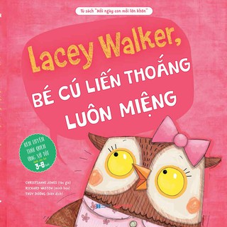 Mỗi Ngày Con Mỗi Lớn Khôn - Lacey Walker, Bé Cú Liến Thoắng Luôn Miệng
